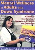Mental Wellness in Adults with Down Syndrome A Guide to Emotional & Behavioral Strengths & Challenges