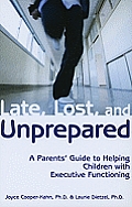 Late Lost & Unprepared A Parents Guide to Helping Children with Executive Functioning