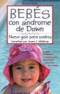 Bebes Con Sindrome de Down: Nueva Guia Para Padres = Babies with Down Syndrome