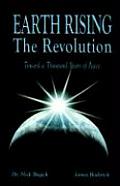 Earth Rising The Revolution Toward a Thousand Years of Peace