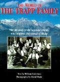 World Of The Trapp Family the Life Story of the Legendary Family Who Imspired The Sound Of Music