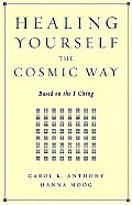 Healing Yourself The Cosmic Way Based On The I Ching
