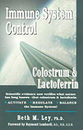 Immune System Control Colostrum & Lactoferrin Scientific Evidence Now Verifies What Nature Has Long Known that Colostrum & Lactoferrin Activate Regulate Balance the Immune System