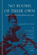No Rooms of Their Own Women Writers of Early California 1849 1869