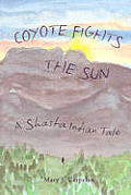 Coyote Fights The Sun A Shasta Indian Ta