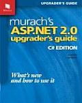 Murach's ASP.Net 2.0 Upgrader's Guide: C# Edition: What's New and How to Use It