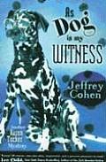 As Dog Is My Witness: Another Aaron Tucker Mystery
