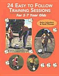24 Easy to Follow Training Sessions: For 5-7 Year Olds