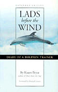 Lads Before the Wind Diary of a Dolphin Trainer 4th Edition