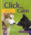 Click To Calm Healing The Aggressive Dog