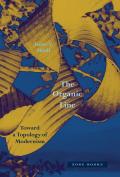 The Organic Line: Toward a Topology of Modernism