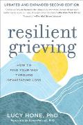 Resilient Grieving, Second Edition: How to Find Your Way Through Devastating Loss
