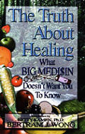 Truth About Healing What Big Medicine