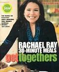 Get Togethers Rachael Rays 30 Minute Mea