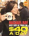 Rachael Ray Best Eats In Town On $40 A