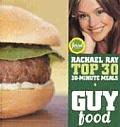 Guy Food Rachael Rays Top 30 30 Minute Meals