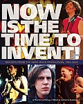 Now Is the Time To Invent Reports from the Indie Rock Revolution 1985 2000