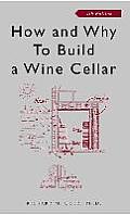 How & Why To Build A Wine Cellar 4th Edition