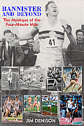 Bannister & Beyond The Mystique of the Four Minute Mile