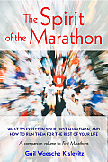 Spirit of the Marathon What to Expect in Your First Marathon & How to Run Them for the Rest of Your Life