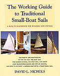 Working Guide to Traditional Small Boat Sails A How To Handbook for Builders & Owners