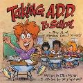 Taking A D D to School A School Story about Attention Deficit Disorder
