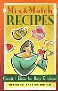 Mix & Match Recipes Creative Recipes for Busy Kitchens