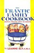Frantic Family Cookbook Mostly Healthy Meals