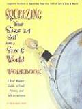 Squeezing Your Size 14 Self Into a Size 6 World Companion Workbook