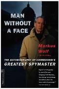 Man Without a Face The Autobiography of Communisms Greatest Spymaster