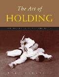 The Art of Holding: Principles & Techniques