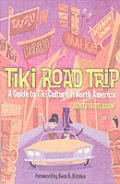 Tiki Road Trip a Guide to Tiki Culture in North America