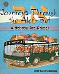 Journeys Through the Alef Bet A Hebrew Pre Primer