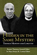 Hidden in the Same Mystery Thomas Merton & Loretto