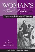 Woman's True Profession: Voices from the History of Teaching