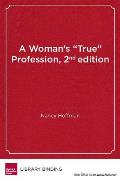 Woman's True Profession: Voices from the History of Teaching