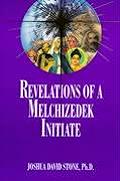 Revelations Of A Melchizedek Initiate