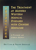 Treatment of Modern Western Diseases with Chinese Medicine A Textbook & Clinical Manual Expanded Edition