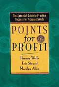 Points For Profit The Essential Guide To Practice Success for Acupuncturists