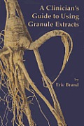 Clinicians Guide to Using Granule Extracts