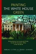 Painting the White House Green: Rationalizing Environmental Policy Inside the Executive Office of the President