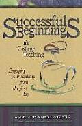 Successful Beginnings For College Teaching engaging your students from the first day