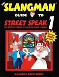 Slangman Guide to Street Speak 1 The Complete Course in American Slang & Idioms