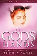 In God's Hands: The Miraculous Story of Little Audrey Santo