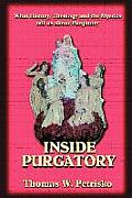 Inside Purgatory What History Theology & the Mystics Tell Us about Purgatory