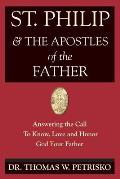 St. Philip & the Apostles of the Father: Answering the Call To Know, Love and Honor God Your Father