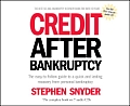 Credit After Bankruptcy The Easy To Follow Guide to a Quick & Lasting Recovery from Personal Bankruptcy
