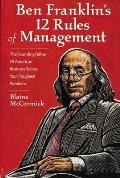 Ben Franklins 12 Rules Of Management