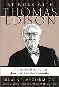 At Work with Thomas Edison 10 Business Lessons from Americas Greatest Innovator