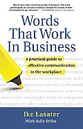Words That Work in Business A Practical Guide To Effective Communication in the Workplace